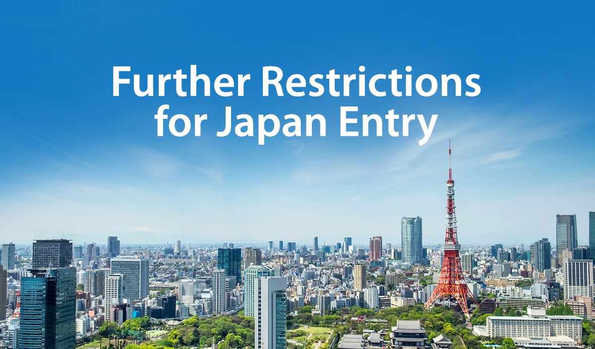 Further Restrictions for Japan Entry